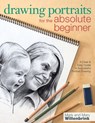 Drawing Portraits for the Absolute Beginner - Mark Willenbrink ; Mary Willenbrink - 9781440311543