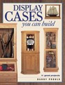 Display Cases You Can Build - Danny Proulx - 9781440316197