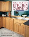 Build Your Own Kitchen Cabinets - Danny Proulx - 9781440316326