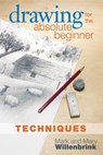 Drawing for the Absolute Beginner, Techniques - Mark Willenbrink - 9781440323089
