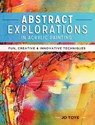 Abstract Explorations in Acrylic Painting - Jo Toye - 9781440341533
