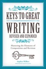 Keys to Great Writing Revised and Expanded - Stephen Wilbers ; Faith Sullivan - 9781440345821