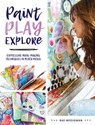 Paint, Play, Explore - Rae Missigman - 9781440350320