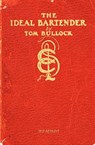 The Ideal Bartender 1917 Reprint - Tom Bullock - 9781440457401