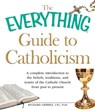 The Everything Guide to Catholicism - Richard Gribble - 9781440504105
