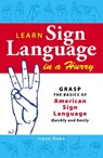 Learn Sign Language in a Hurry - Irene Duke - 9781440513831