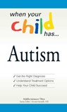 When Your Child Has . . . Autism - Adele Jameson Tilton ; Vincent Iannelli - 9781440520419