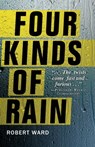 Four Kinds of Rain - Robert Ward - 9781440533938