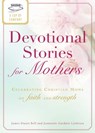 A Cup of Comfort Devotional Stories for Mothers - James Stuart Bell ; Jeanette Gardner Littleton - 9781440537523