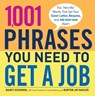 1,001 Phrases You Need to Get a Job - Nancy Schuman ; Burton Jay Nadler - 9781440539503