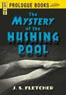 The Mystery of the Hushing Pool - J.S. Fletcher - 9781440544323