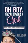 Oh Boy, You're Having a Girl - Brian A Klems - 9781440545467