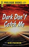 Dark Don't Catch Me - PACKER,  Vin - 9781440558115
