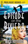 Episode on the Riviera - Mack Reynolds - 9781440563157