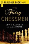 The Fairy Chessman - Lewis Padgett ; C.L. Moore - 9781440566981