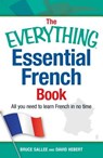 The Everything Essential French Book: All You Need to Learn French in No Time - Bruce Sallee - 9781440576911