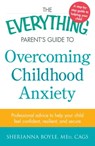 The Everything Parent's Guide to Overcoming Childhood Anxiety - Sherianna Boyle - 9781440577079
