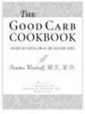 The Good Carb Cookbook - Sandra Woodruff - 9781440627972