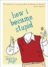 How I Became Stupid - Martin Page - 9781440649127