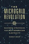 The Microgrid Revolution - Mahesh P. Bhave Ph.D. - 9781440833151