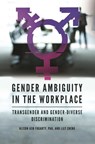 Gender Ambiguity in the Workplace - Alison Ash Fogarty Ph.D. ; Lily Zheng - 9781440863226
