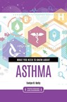 What You Need to Know about Asthma - Evelyn B. Kelly - 9781440875571
