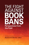 The Fight against Book Bans - Shannon M. Oltmann - 9781440879760