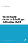 Freedom and Nature in Schelling's Philosophy of Art - Dr Devin Zane (University of Ottawa Shaw - 9781441117328