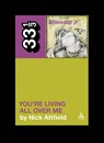 Dinosaur Jr.'s You're Living All Over Me - Nick Attfield - 9781441187789
