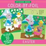 Color-By-Foil Sticker Book - Easter (Create 10 Amazing Scenes Using Shiny Colored Foils. Just Peel, Press and Lift. Voila!) -  - 9781441344571