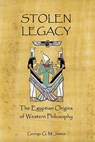 Stolen Legacy: The Egyptian Origins Of Western Philosophy - George G. M. James - 9781441401793