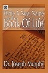 Write a New Name in the Book of Life - Dr Joseph Murphy - 9781441593146