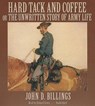 Hard Tack and Coffee Or the Unwritten Story of Army Life -  - 9781441741790