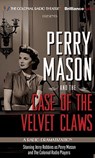 Perry Mason and the Case of the Velvet Claws: A Radio Dramatization -  - 9781441892171