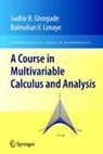 A Course in Multivariable Calculus and Analysis - Sudhir R. Ghorpade ; Balmohan V. Limaye - 9781441916204