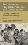 Resilience in Children, Families, and Communities - Ray D. Peters ; Bonnie Leadbeater ; Robert J. McMahon - 9781441934635