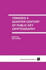 Towards a Quarter-Century of Public Key Cryptography - Neal Koblitz - 9781441949721