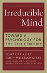 Irreducible Mind - Edward F. Kelly ; Emily Williams Kelly ; Adam Crabtree ; Alan Gauld - 9781442202061