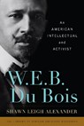 W. E. B. Du Bois - Shawn Leigh Alexander - 9781442207417