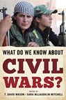 What Do We Know about Civil Wars? - T. David Mason ; Sara McLaughlin Mitchell - 9781442242258