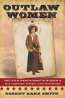 Outlaw Women - Col. Robert Barr Smith - 9781442247291