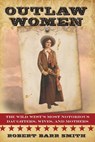 Outlaw Women - Col. Robert Barr Smith - 9781442247307