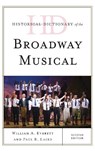 Historical Dictionary of the Broadway Musical - William A. Everett ; Paul R. Laird - 9781442256682