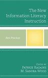The New Information Literacy Instruction - Patrick Ragains ; M. Sandra Wood - 9781442257924