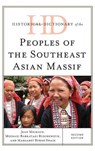 Historical Dictionary of the Peoples of the Southeast Asian Massif - Jean Michaud ; Margaret Byrne Swain ; Meenaxi Barkataki-Ruscheweyh - 9781442272781