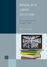 Working with Library Collections - Hali R. Keeler - 9781442274891