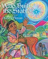 Who Built the Stable?: A Nativity Poem - Ashley Bryan - 9781442409347