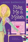 Fake Me a Match - Lauren Barnholdt - 9781442422605