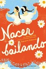 Nacer Bailando (Dancing Home) - Alma Flor Ada ; Gabriel M. Zubizarreta - 9781442423978