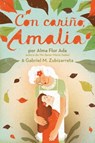 Con Cariño, Amalia (Love, Amalia) - Alma Flor Ada - 9781442424067